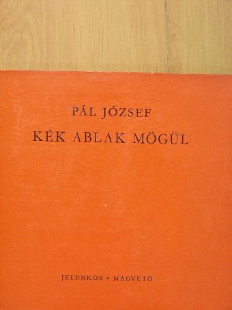 Pál József - Kék ablak mögül [antikvár]