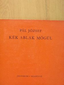 Pál József - Kék ablak mögül [antikvár]