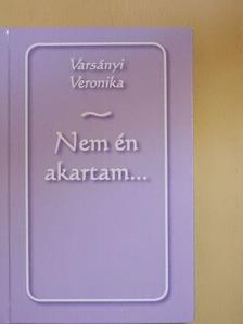 Varsányi Veronika - Nem én akartam... [antikvár]