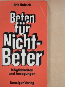 Eric Hultsch - Beten für Nicht-Beter [antikvár]