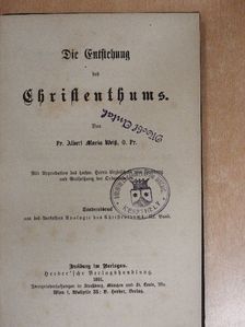 Fr. Albert Maria Weiß - Die Entstehung des Christenthums (gótbetűs) [antikvár]