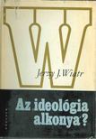 Jerzy J. Wiatr - Az "ideológia alkonya"? [antikvár]