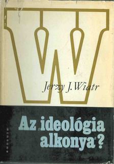 Jerzy J. Wiatr - Az "ideológia alkonya"? [antikvár]
