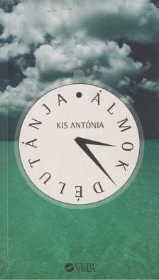 Kis Antónia - Álmok délutánja [antikvár]