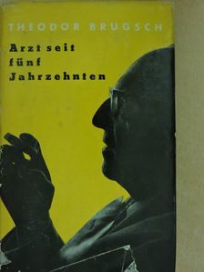 Theodor Brugsch - Arzt seit fünf Jahrzehnten [antikvár]