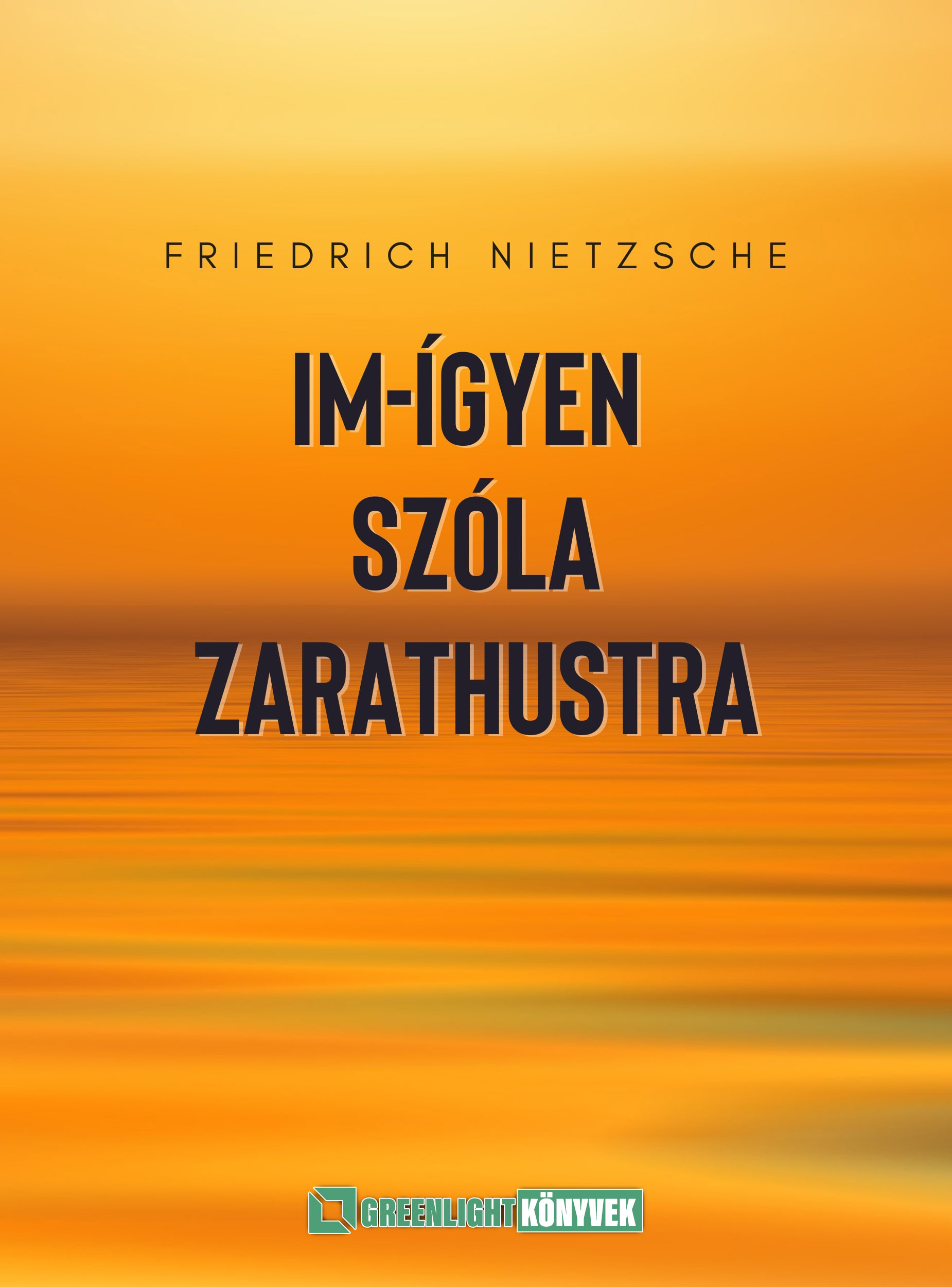 Friedrich Nietzsche - Im-ígyen szóla Zarathustra [eKönyv: epub, mobi]