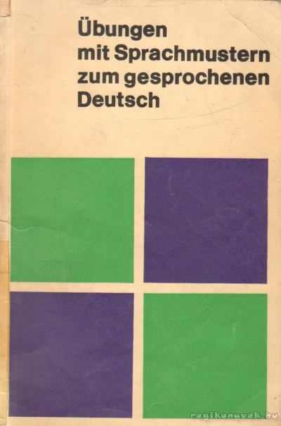 Übungen mit Sprachmustern zum gesprochenen Deutsch [antikvár]