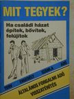 Fenyvesi József - Mit tegyek, ha családi házat építek, bővítek, felújítok? [antikvár]