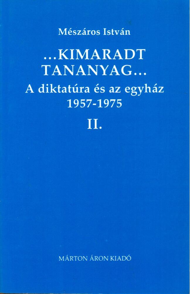 MÉSZÁROS ISTVÁN - A diktatúra és az egyház 1957-1975 II. [antikvár]
