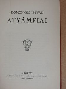 Domonkos István - Atyámfiai [antikvár]