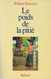 William Shawcross - Le Poids de la pitié [antikvár]
