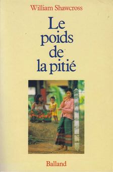 William Shawcross - Le Poids de la pitié [antikvár]