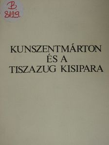 Ecsédy Ferenc - Kunszentmárton és a Tiszazug kisipara [antikvár]