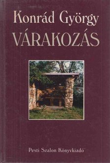 KONRÁD GYÖRGY - Várakozás (dedikált) [antikvár]