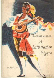 Kárpáti Miklós - A halhatatlan Figaro [antikvár]