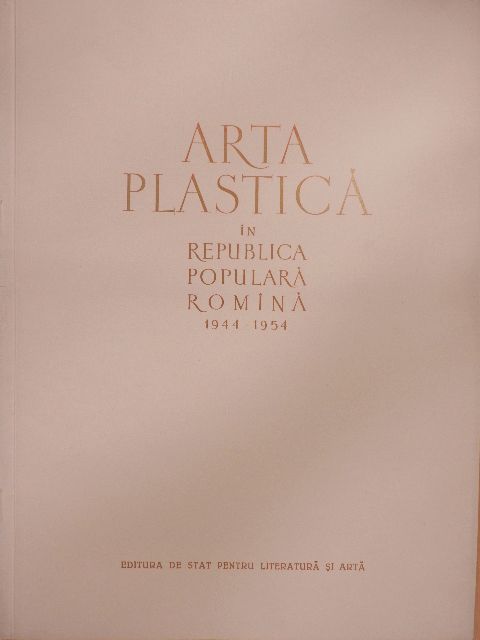 Arta Plastica in Republica Populara Romina 1944-1954 [antikvár]