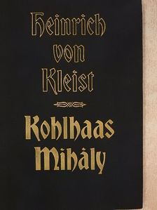 Heinrich von Kleist - Kohlhaas Mihály [antikvár]