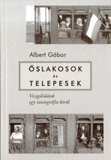 ALBERT GÁBOR - Őslakosok és telepesek [antikvár]