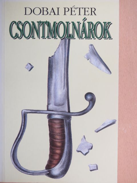 Dobai Péter - Csontmolnárok [antikvár]