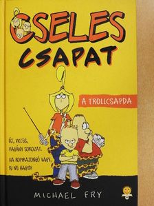 Michael Fry - Cseles csapat - A trollcsapda [antikvár]