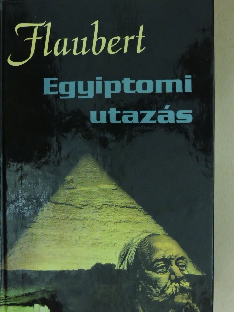 Gustave Flaubert - Egyiptomi utazás [antikvár]