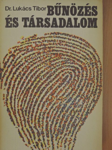 Dr. Lukács Tibor - Bűnözés és társadalom [antikvár]