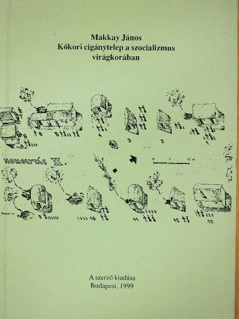 Makkay János - Kőkori cigánytelep a szocializmus virágkorában [antikvár]