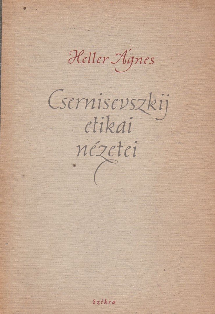 HELLER ÁGNES - Csernisevszkij etikai nézetei [antikvár]