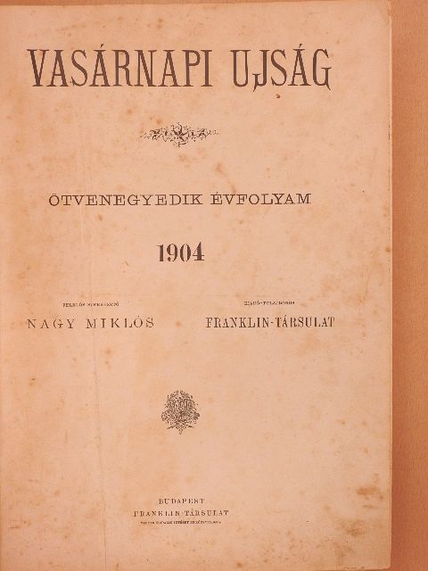 Apor László - Vasárnapi Ujság 1904. (nem teljes évfolyam)/A Vasárnapi Ujság Regénytára 1904. január-december [antikvár]