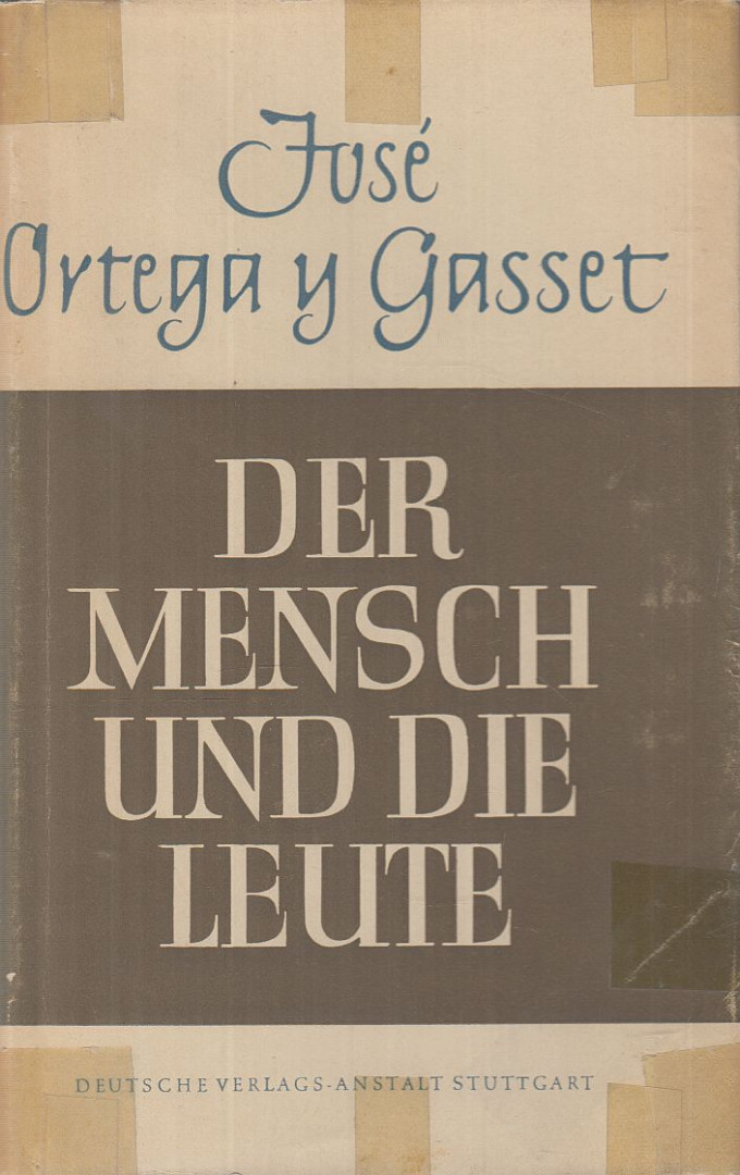 José Ortega y Gasset - Der Mensch und die Leute [antikvár]