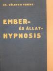Dr. Völgyesi Ferenc - Ember- és állat-hypnosis [antikvár]