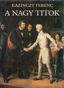 Kazinczy Ferenc - A nagy titok [antikvár]