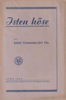 Báró Podmaniczky Pál - Isten hőse [antikvár]