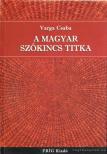 Varga Csaba - A magyar szókincs titka [antikvár]
