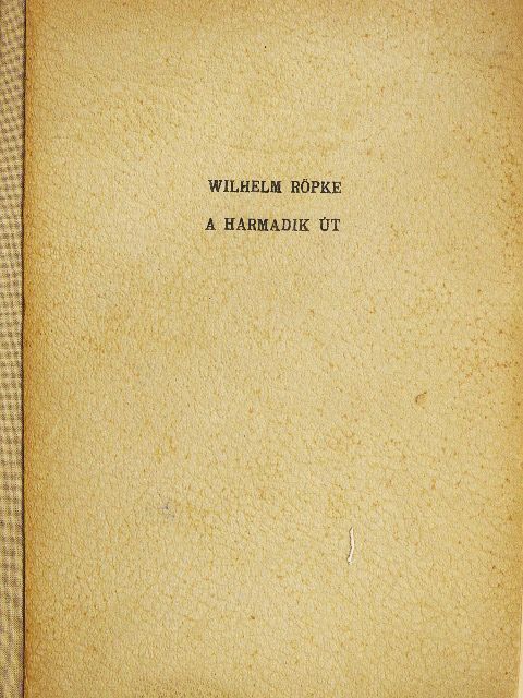 Wilhelm Röpke - A harmadik út [antikvár]