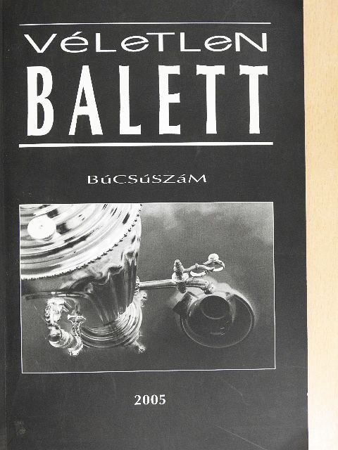 Balla D. Károly - Véletlen balett 2005. [antikvár]