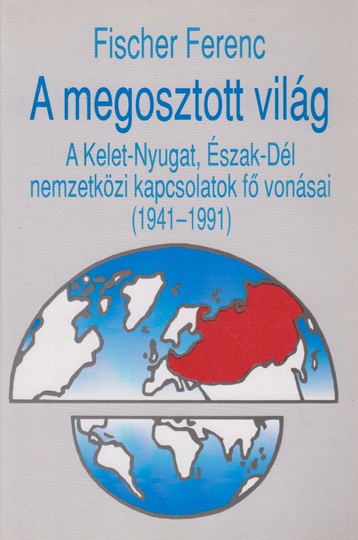 Fischer Ferenc - A megosztott világ [antikvár]