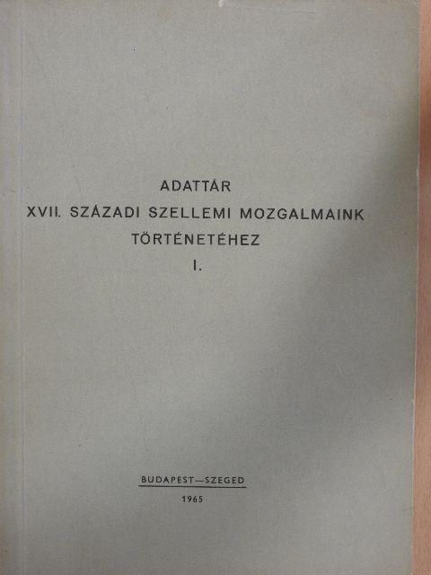 Herpei János - Adattár XVII. századi szellemi mozgalmaink történetéhez I. [antikvár]