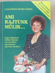 Császárné Benke Mária - Ami rajtunk múlik... [antikvár]