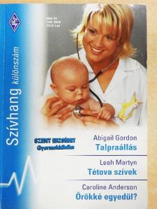Abigail Gordon - Talpraállás/Tétova szívek/Örökké egyedül? [antikvár]