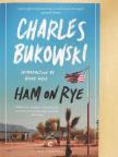 Charles Bukowski - Ham On Rye [antikvár]