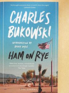Charles Bukowski - Ham On Rye [antikvár]