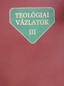 Adriányi Gábor - Teológiai vázlatok III. [antikvár]