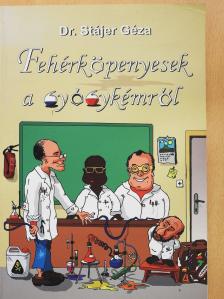 Dr. Stájer Géza - Fehérköpenyesek a gyógykémről (dedikált példány) [antikvár]