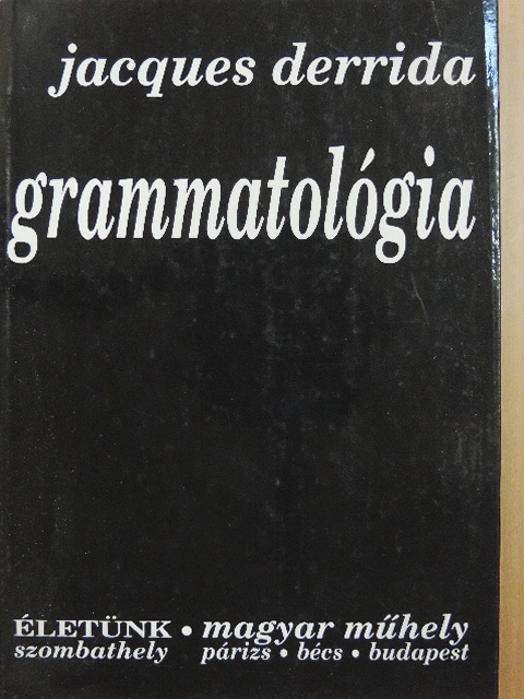 Jacques Derrida - Grammatológia I. rész [antikvár]