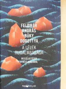 Büky Dorottya - A lélek rugalmassága [antikvár]
