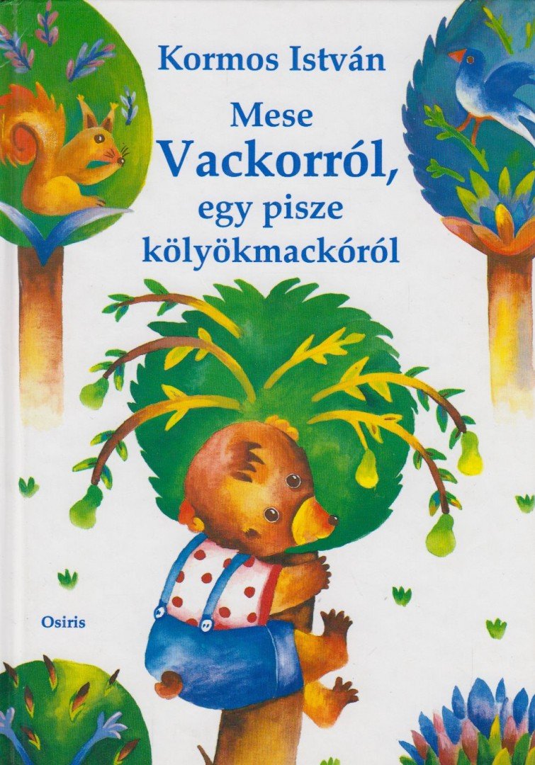 Kormos István - Mese Vackorról, egy pisze kölyökmackóról [antikvár]