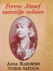 Anna Nahowski - Ferenc József szeretője voltam [antikvár]