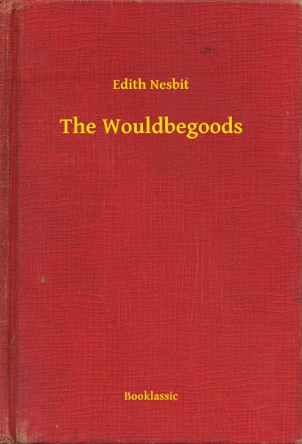 Edith Nesbit - The Wouldbegoods [eKönyv: epub, mobi]