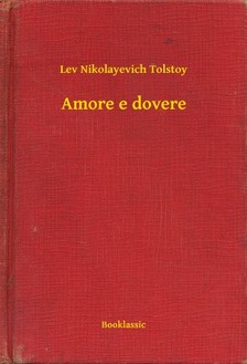 Lev Tolsztoj - Amore e dovere [eKönyv: epub, mobi]